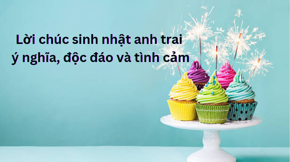 Lời chúc sinh nhật anh trai