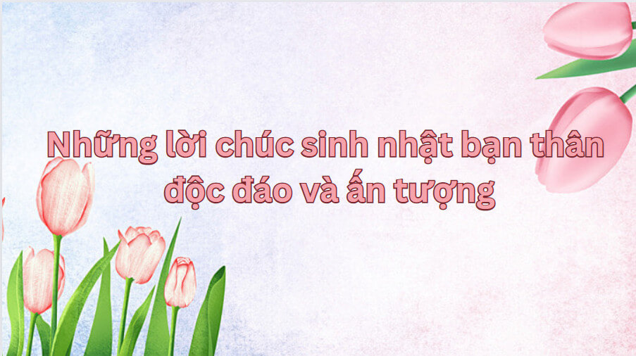 Lời chúc sinh nhật bạn thân