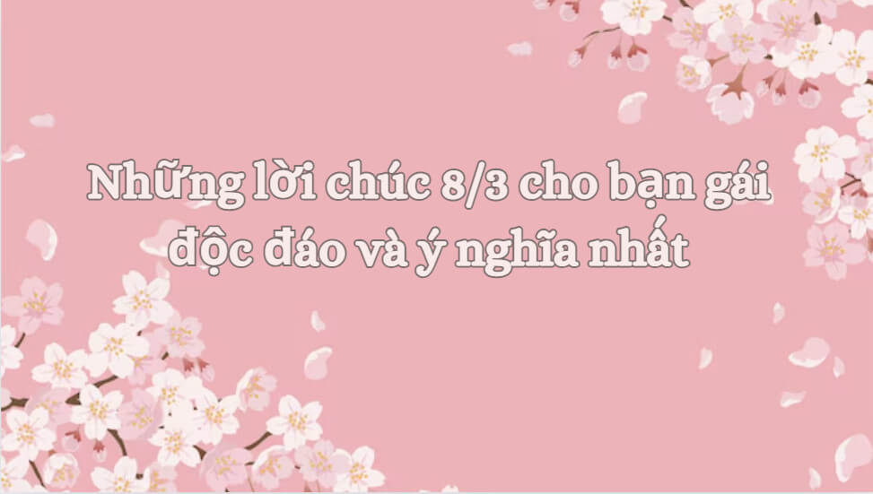 Lời chúc 8/3 cho bạn gái