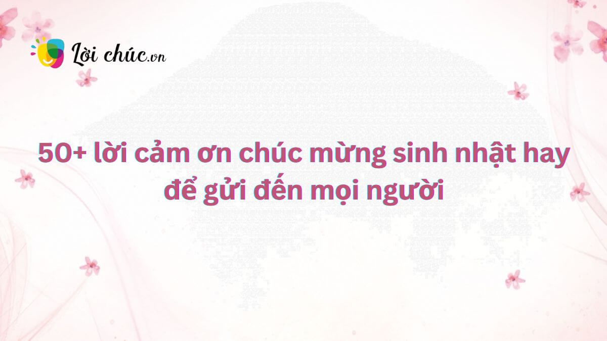 Lời cảm ơn chúc mừng sinh nhật