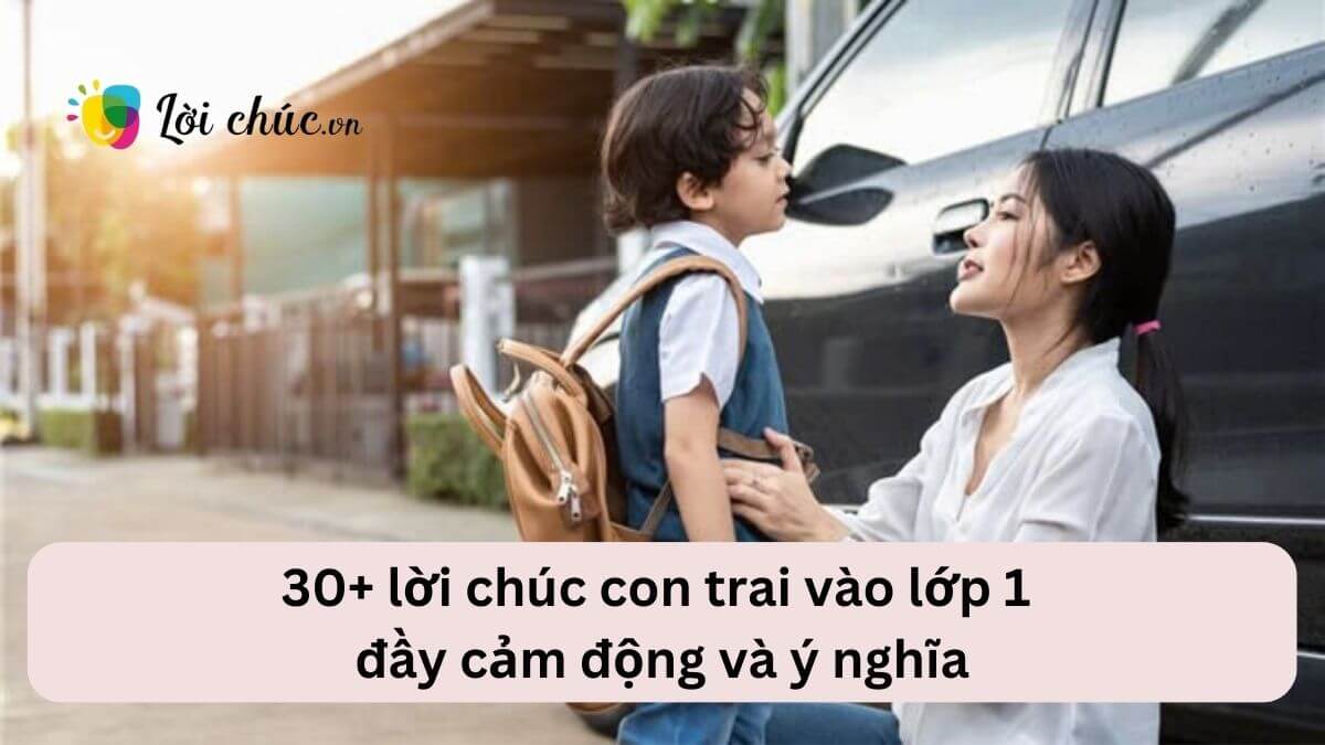 Lời chúc con trai vào lớp 1