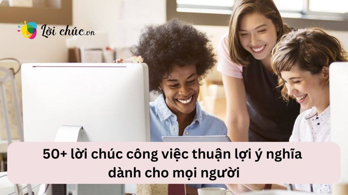 Lời chúc công việc thuận lợi