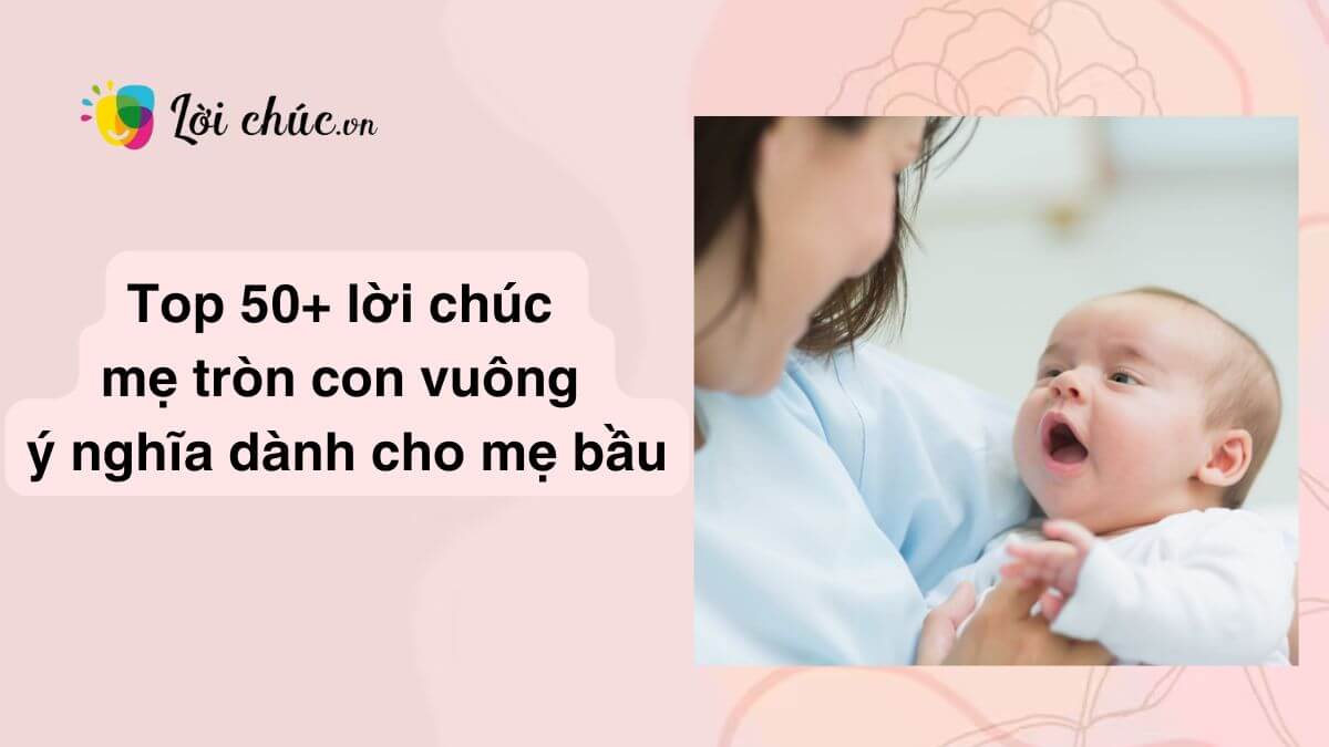 Lời chúc mẹ tròn con vuông