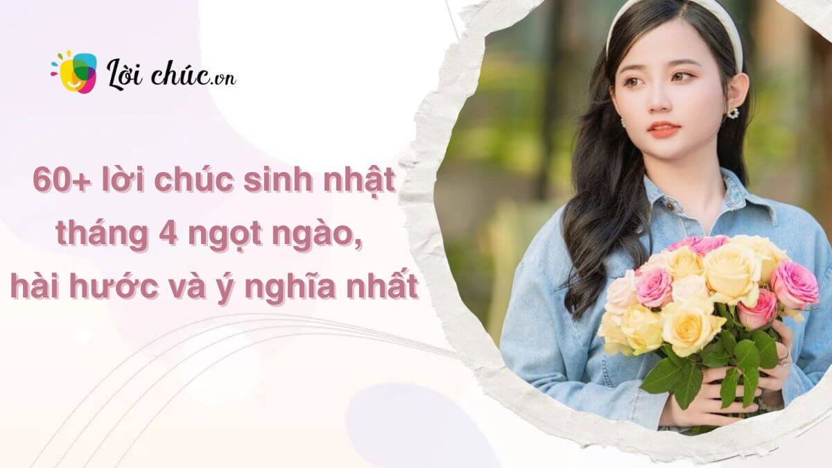 Lời chúc sinh nhật tháng 4