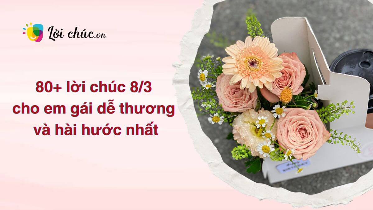 Lời chúc 8/3 cho em gái