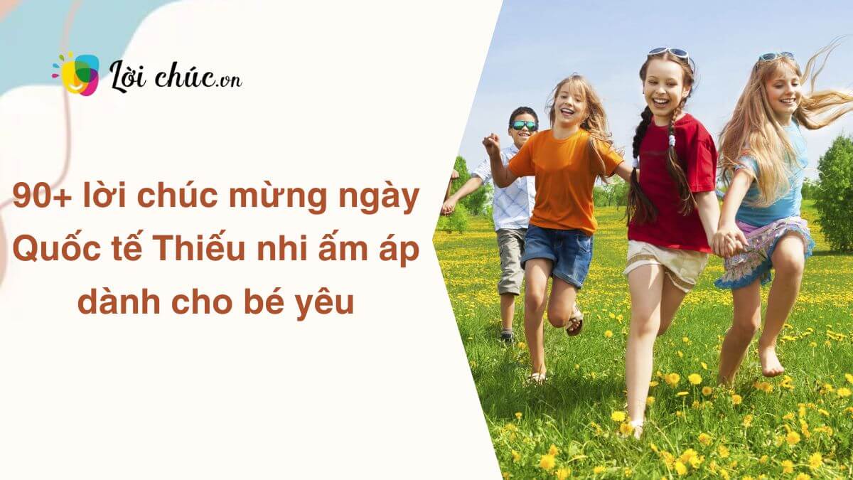 Lời chúc mừng ngày Quốc tế Thiếu nhi