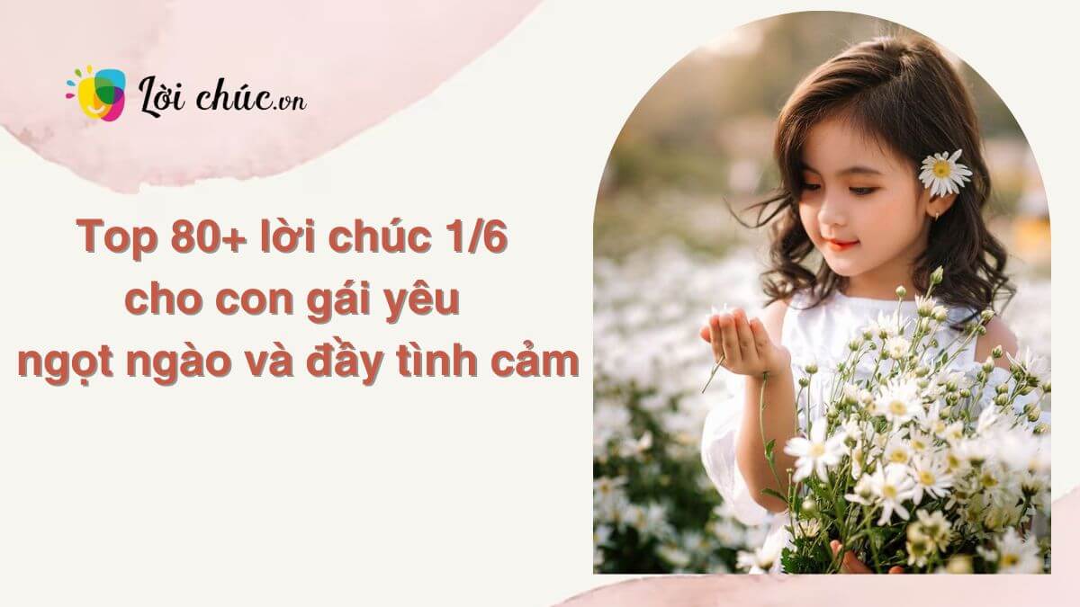 Lời chúc 1 6 cho con gái yêu