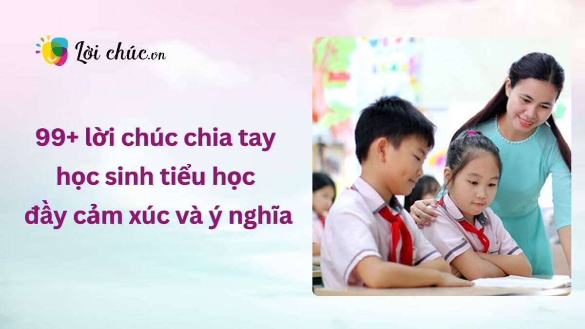 Lời chúc chia tay học sinh tiểu học