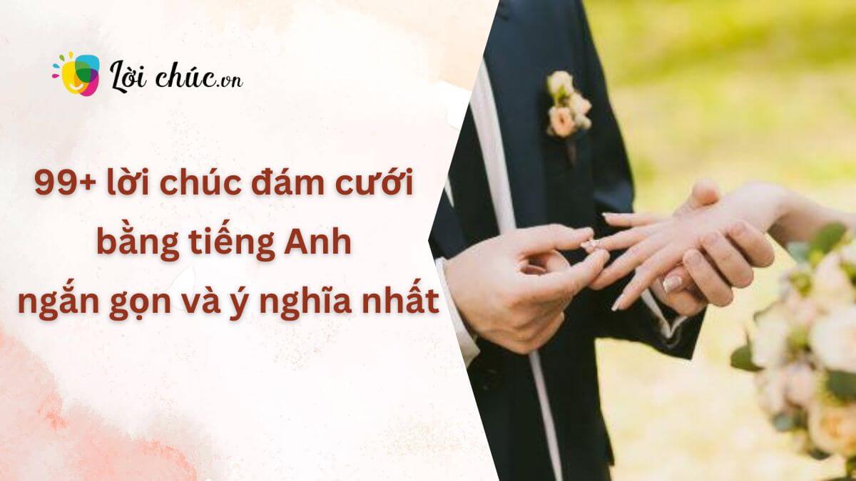 Lời chúc đám cưới bằng tiếng Anh ngắn gọn