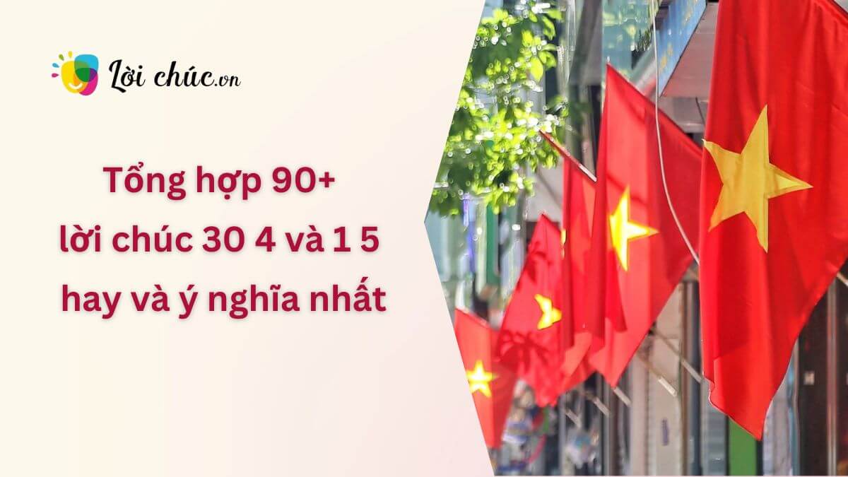 Lời chúc 30 4 và 1 5