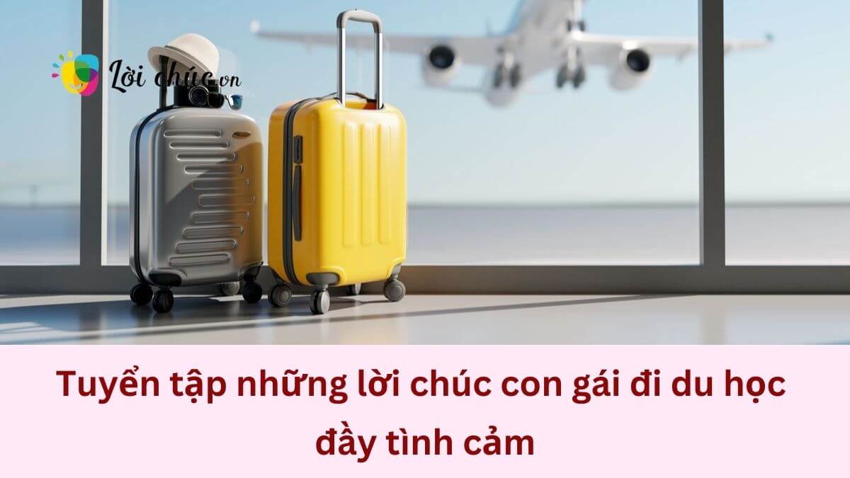 Những lời chúc con gái đi du học